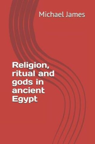 Cover of Religion, ritual and gods in ancient Egypt