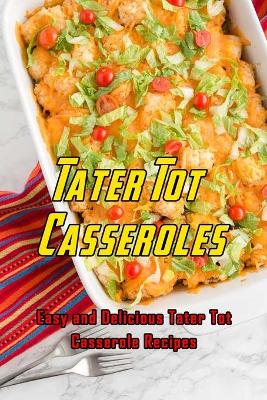 Book cover for Tater Tot Casseroles