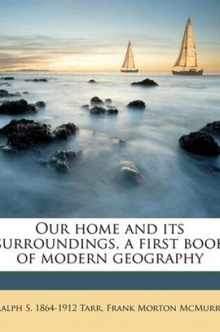 Cover of Our Home and Its Surroundings, a First Book of Modern Geography