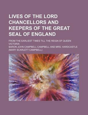 Book cover for Lives of the Lord Chancellors and Keepers of the Great Seal of England (Volume 5); From the Earliest Times Till the Reign of Queen Victoria