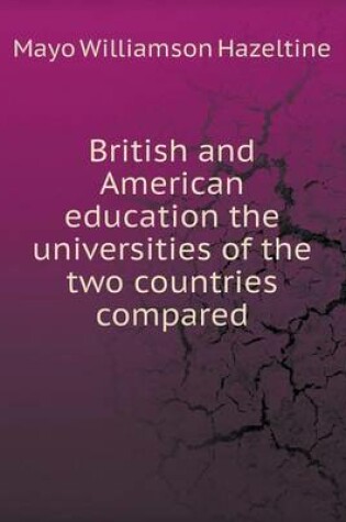 Cover of British and American education the universities of the two countries compared