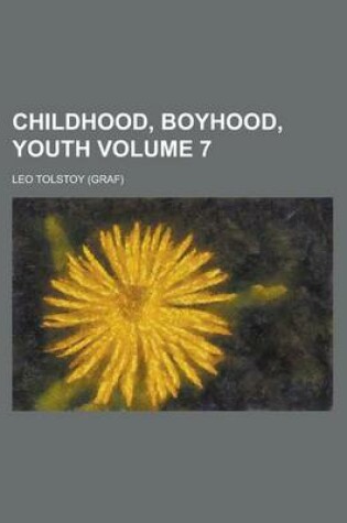 Cover of Childhood, Boyhood, Youth Volume 7
