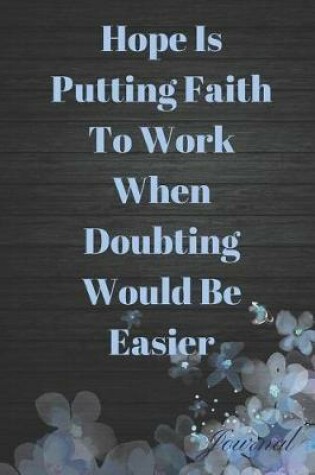 Cover of Hope Is Putting Faith to Work When Doubting Would Be Easier Journal