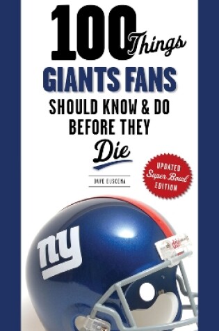 Cover of 100 Things Giants Fans Should Know & Do Before They Die