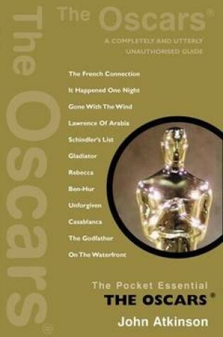 Cover of Pocket Essential the Oscars, The: A Completely and Utterly Unauthorised Guide