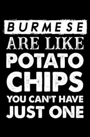 Cover of Burmese Are Like Potato Chips You Can't Have Just One