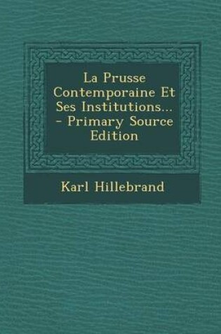 Cover of La Prusse Contemporaine Et Ses Institutions...