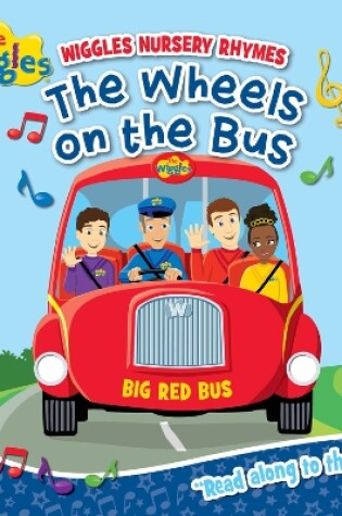 Cover of The Wiggles: Wiggly Nursery Rhymes The Wheels on the Bus Board Book
