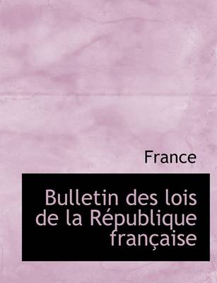 Book cover for Bulletin Des Lois de La Racpublique Franasaise