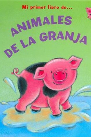 Cover of Mi Primer Libro de Animales de La Granja