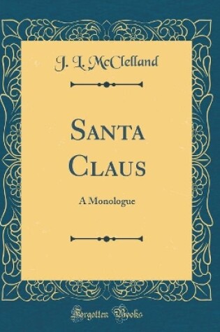 Cover of Santa Claus: A Monologue (Classic Reprint)