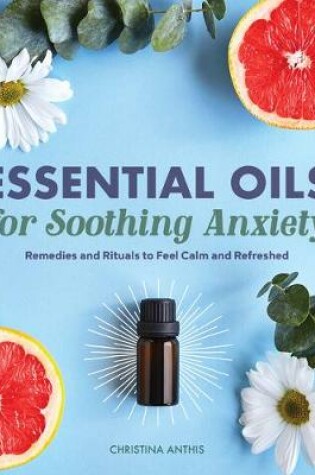 Cover of Essential Oils for Soothing Anxiety