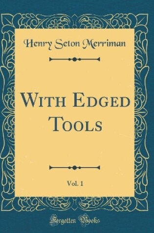 Cover of With Edged Tools, Vol. 1 (Classic Reprint)