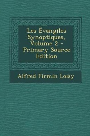 Cover of Les Evangiles Synoptiques, Volume 2 - Primary Source Edition