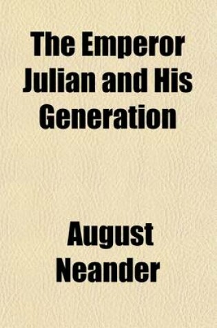 Cover of The Emperor Julian and His Generation; An Historical Picture