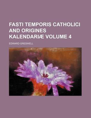 Book cover for Fasti Temporis Catholici and Origines Kalendariae Volume 4