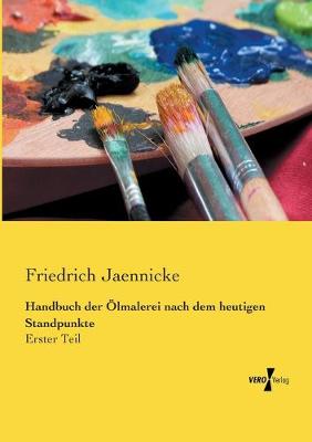 Book cover for Handbuch der Ölmalerei nach dem heutigen Standpunkte