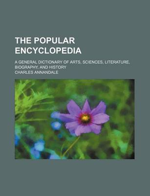 Book cover for The Popular Encyclopedia; A General Dictionary of Arts, Sciences, Literature, Biography, and History