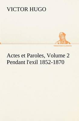 Book cover for Actes et Paroles, Volume 2 Pendant l'exil 1852-1870