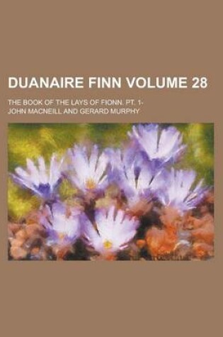 Cover of Duanaire Finn; The Book of the Lays of Fionn. PT. 1- Volume 28