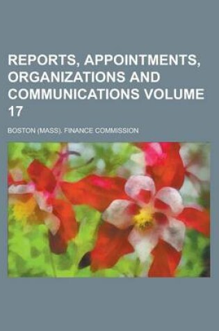 Cover of Reports, Appointments, Organizations and Communications Volume 17