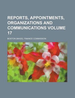 Book cover for Reports, Appointments, Organizations and Communications Volume 17