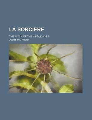 Book cover for La Sorciere; The Witch of the Middle Ages