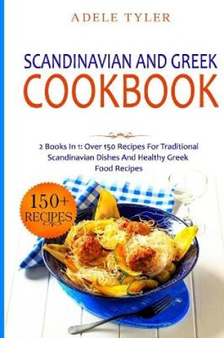 Cover of Scandinavian And Greek Cookbook