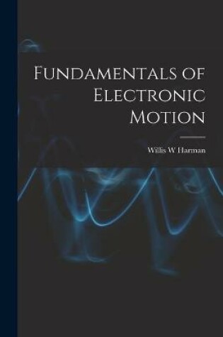 Cover of Fundamentals of Electronic Motion