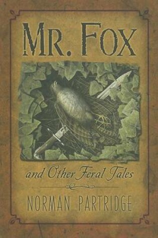 Cover of Mr. Fox and Other Feral Tales