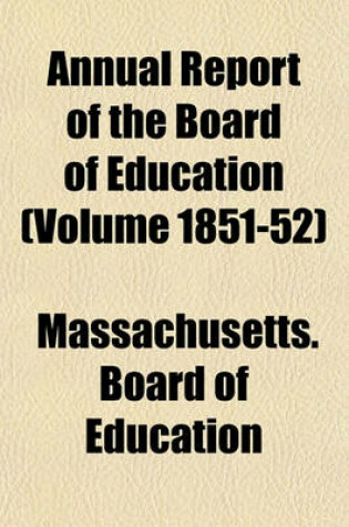 Cover of Annual Report of the Board of Education (Volume 1851-52)