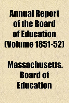 Book cover for Annual Report of the Board of Education (Volume 1851-52)