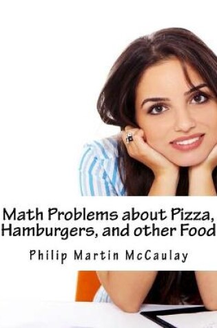 Cover of Math Problems about Pizza, Hamburgers, and other Food