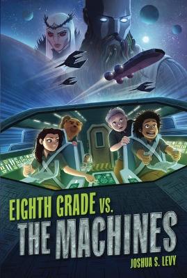 Book cover for Eighth Grade vs. the Machines