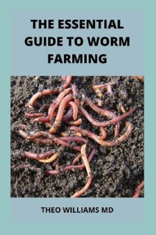 Cover of The Essential Guide to Worm Farming