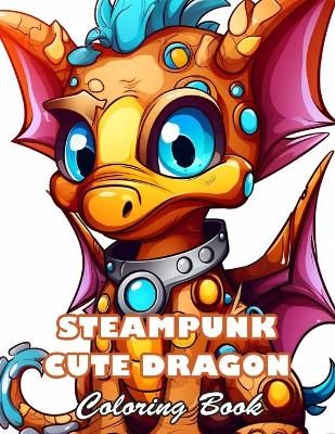 Book cover for Steampunk Cute Dragon Coloring Book