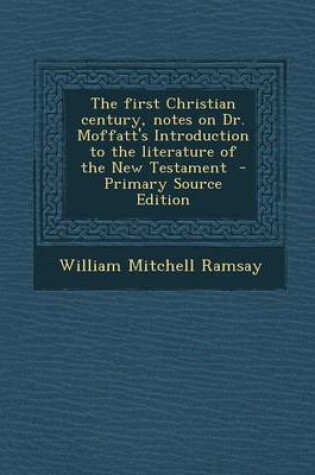 Cover of First Christian Century, Notes on Dr. Moffatt's Introduction to the Literature of the New Testament