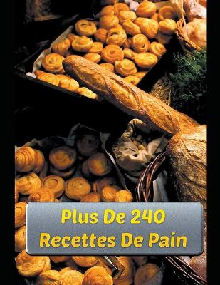 Book cover for Plus De 240 Recettes De Pain