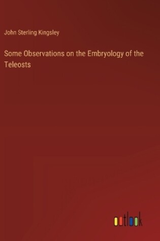 Cover of Some Observations on the Embryology of the Teleosts