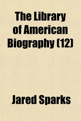 Book cover for The Library of American Biography Volume 12