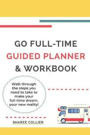 Cover of Go Full-Time Guided Planner & Workbook