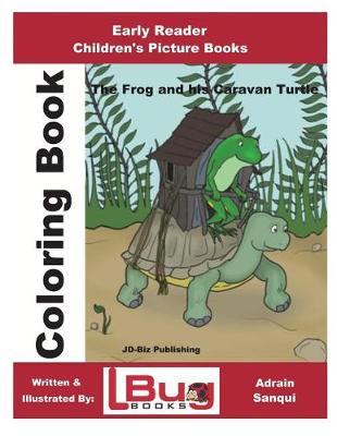 Book cover for The Frog & His Caravan Turtle - Coloring Book - Early Reader - Children's Picture Books