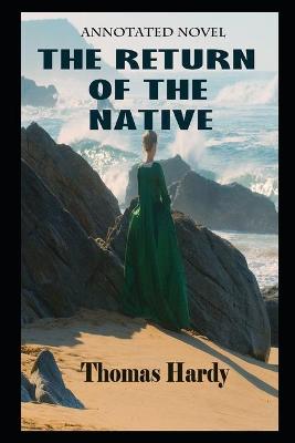 Book cover for The Return Of The Native By Thomas Hardy Annotated Novel