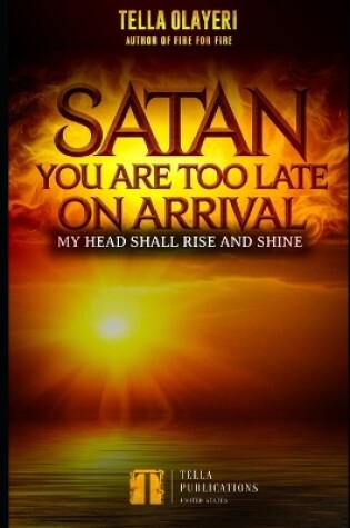 Cover of Satan You Are Too Late On Arrival