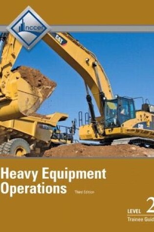 Cover of Heavy Equipment Operations Level 2 Trainee Guide