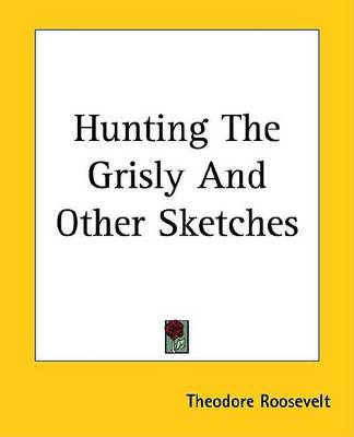 Book cover for Hunting the Grisly and Other Sketches