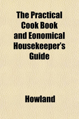 Book cover for The Practical Cook Book and Eonomical Housekeeper's Guide