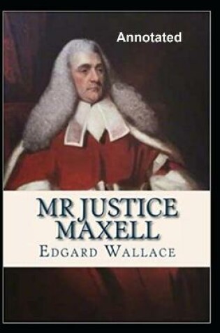 Cover of Mr. Justice Maxell Annotated