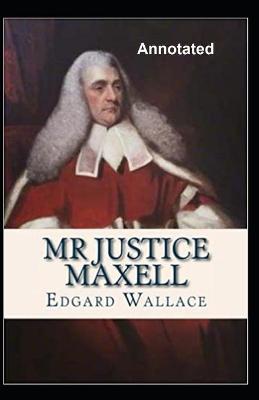 Book cover for Mr. Justice Maxell Annotated