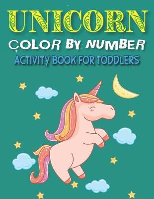 Book cover for Unicorn Color by Number Activity Book for Toddlers